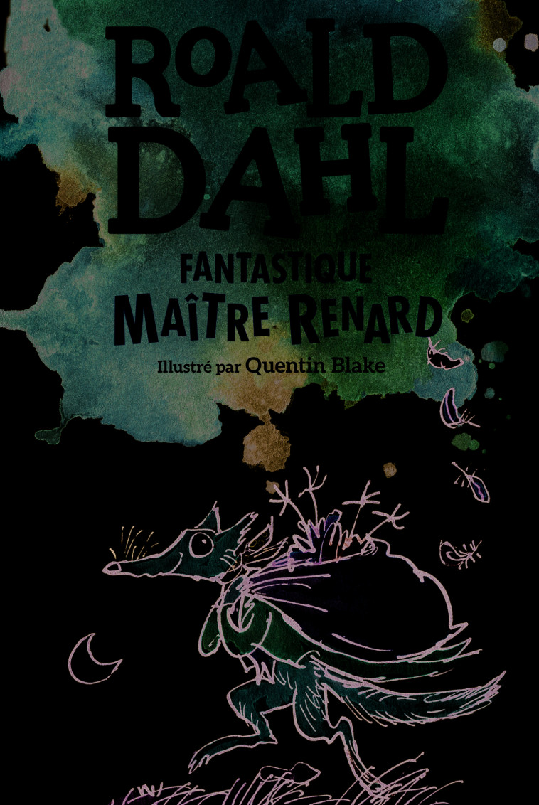 FANTASTIQUE MAITRE RENARD - Roald DAHL, Quentin Blake, Marie Saint-Dizier, Raymond Farré - GALLIMARD JEUNE