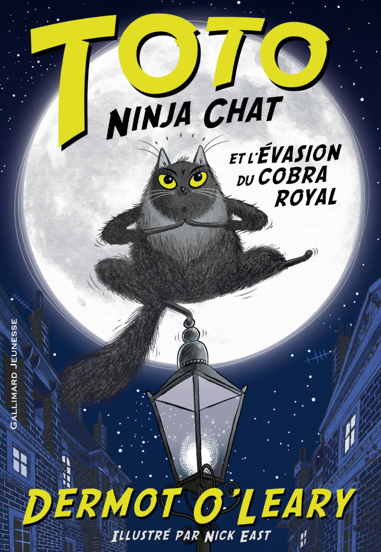 TOTO NINJA CHAT ET L-EVASION DU COBRA ROYAL - Dermot O'Leary, Nick East, Karine Chaunac - GALLIMARD JEUNE