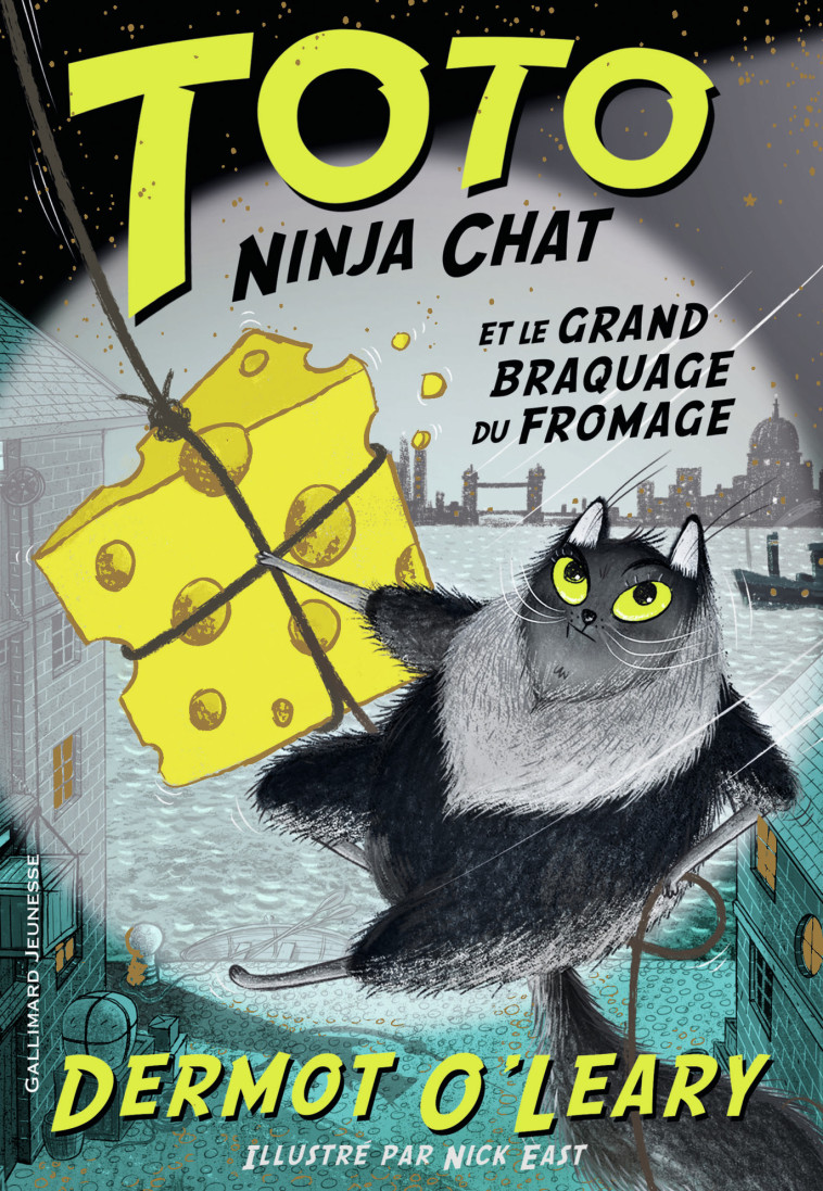 TOTO NINJA CHAT ET LE GRAND BRAQUAGE DU FROMAGE - Dermot O'Leary, Nick East, Marion Roman - GALLIMARD JEUNE