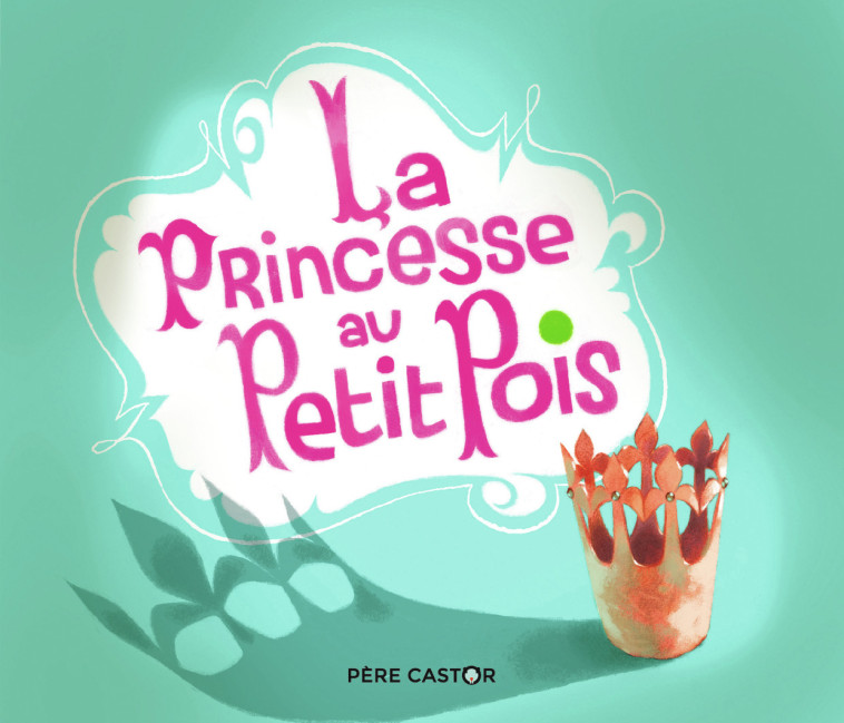 LA PRINCESSE AU PETIT POIS - Hans Christian Andersen, Annette Marnat - PERE CASTOR