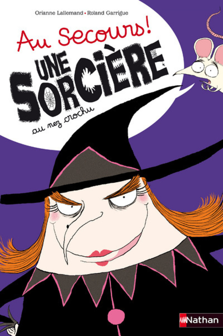 AU SECOURS ! UNE SORCIERE AU NEZ CROCHU - Orianne Lallemand, Roland Garrigue - NATHAN