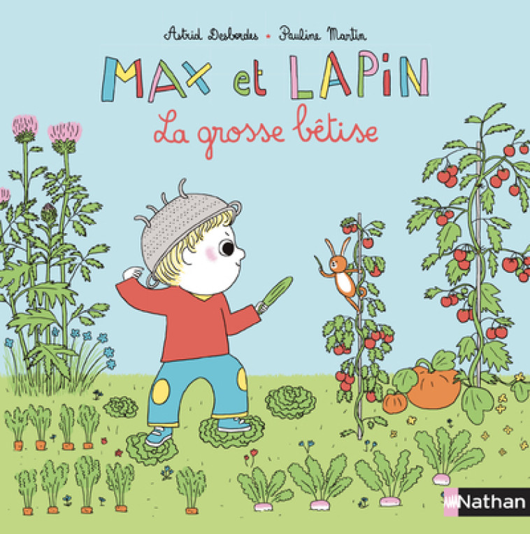 MAX ET LAPIN - LA GROSSE BETISE - VOL06 - Astrid Desbordes, Pauline Martin - NATHAN