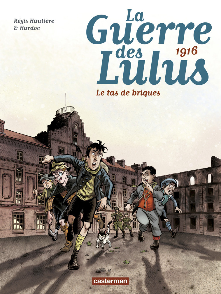 LA GUERRE DES LULUS - T03 - 1916, LE TAS DE BRIQUES -  /REGIS HARDOC/HAUTIERE, Régis Hautière,  Hardoc, David François, Damien Cuvillier - CASTERMAN