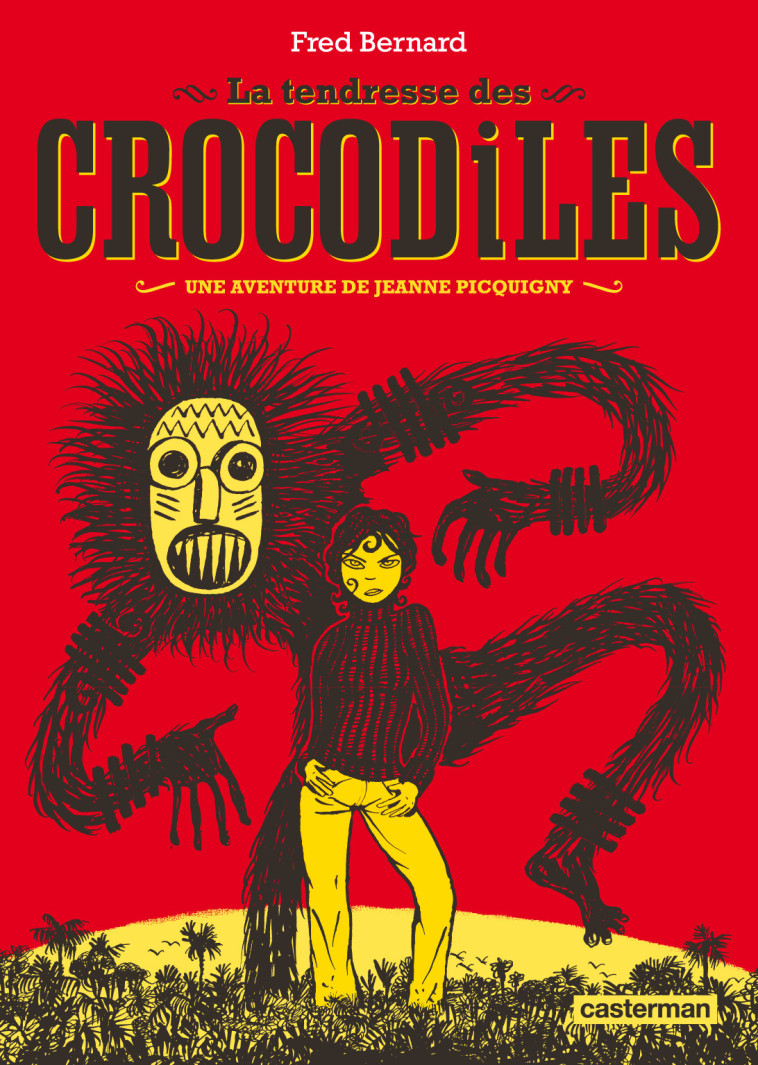 LA TENDRESSE DES CROCODILES - Fred Bernard - CASTERMAN