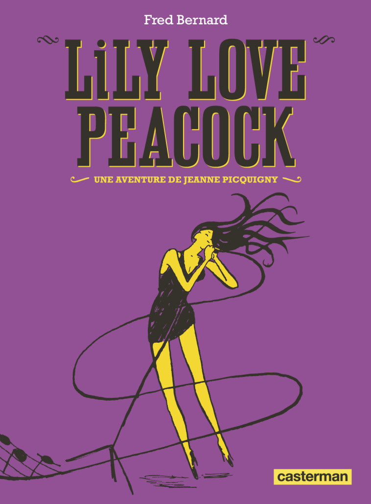 LILY LOVE PEACOCK - NE2016 - Fred Bernard - CASTERMAN