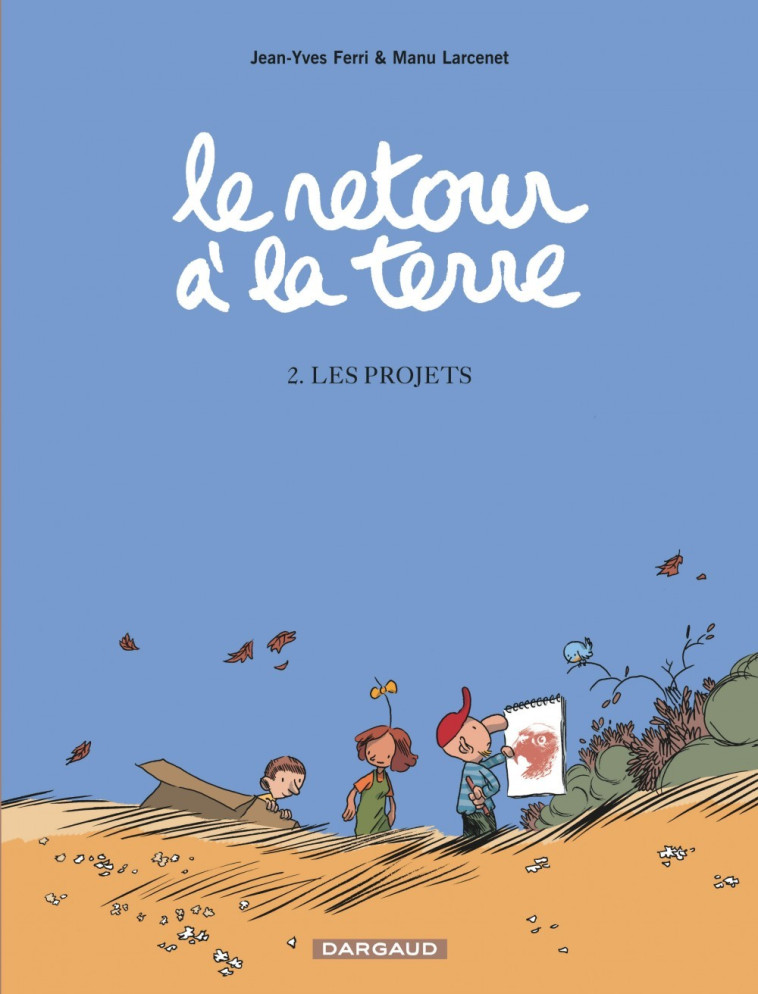 LE RETOUR A LA TERRE - TOME 2 - LES PROJETS - Larcenet Manu Larcenet Manu, Ferri Jean-Yves Ferri Jean-Yves,  Larcenet Manu,  Ferri Jean-Yves - DARGAUD