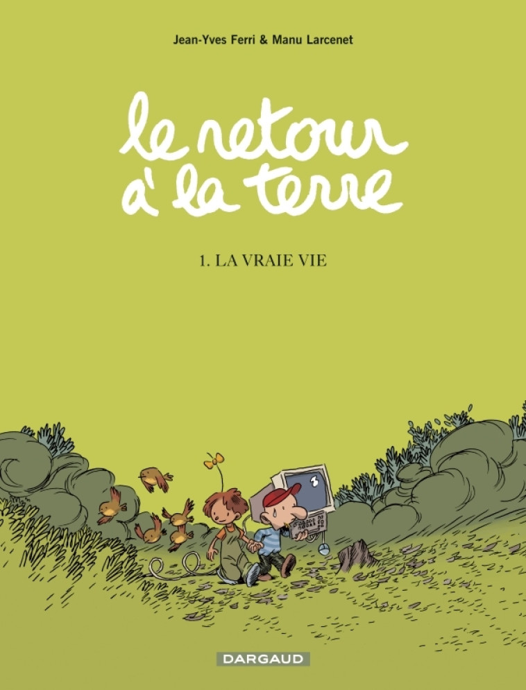 LE RETOUR A LA TERRE - TOME 1 - LA VRAIE VIE - Larcenet Manu Larcenet Manu, Ferri Jean-Yves Ferri Jean-Yves,  Larcenet Manu,  Ferri Jean-Yves - DARGAUD