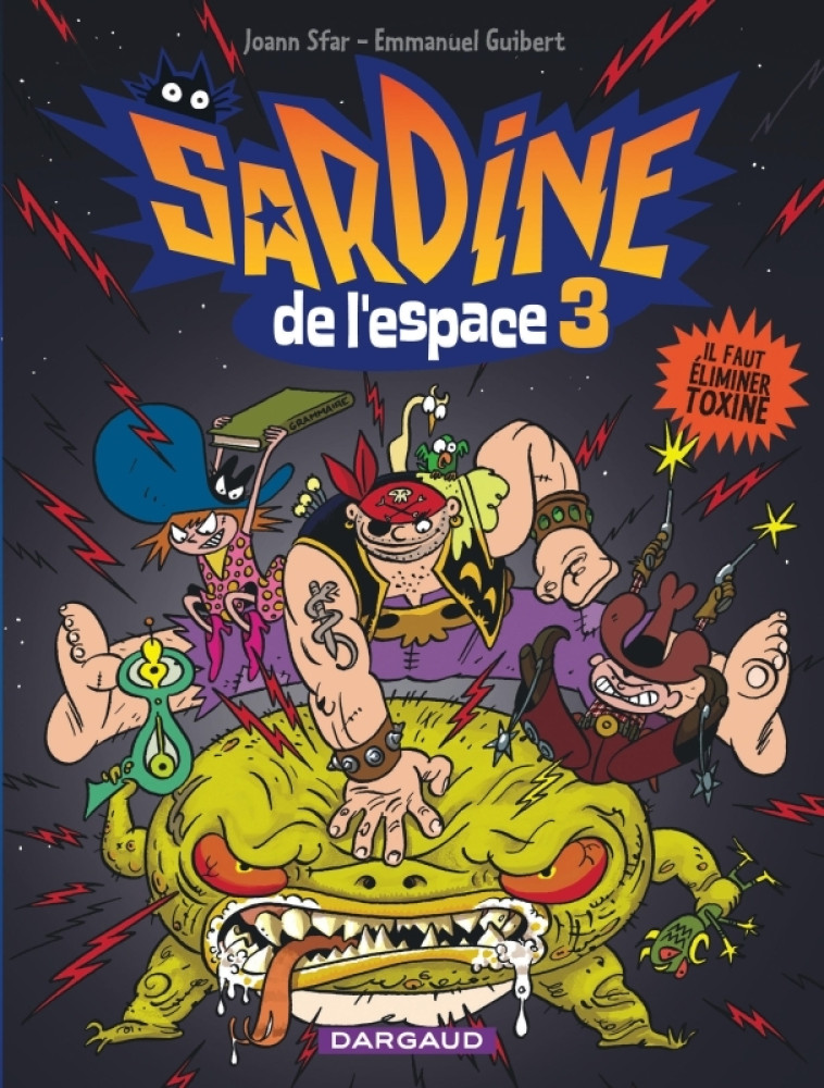 SARDINE DE L-ESPACE - TOME 3 - IL FAUT ELIMINER TOXINE - Guibert Emmanuel Guibert Emmanuel, Sfar Joann Sfar Joann,  Guibert Emmanuel,  Sfar Joann - DARGAUD