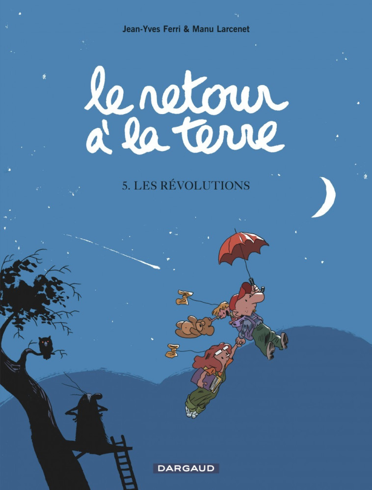 LE RETOUR A LA TERRE - TOME 5 - LES REVOLUTIONS - Ferri Jean-Yves Ferri Jean-Yves, Larcenet Manu Larcenet Manu,  Ferri Jean-Yves,  Larcenet Manu - DARGAUD