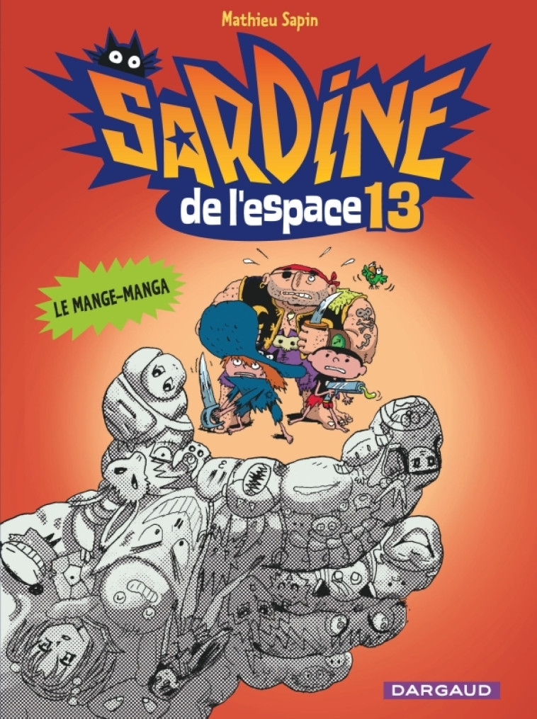 SARDINE DE L-ESPACE - TOME 13 - LE MANGE-MANGA - Sapin Mathieu Sapin Mathieu,  Sapin Mathieu - DARGAUD