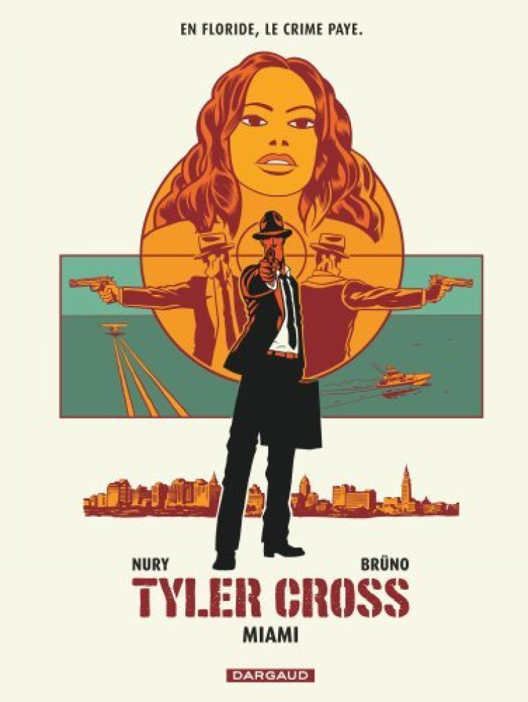 TYLER CROSS - TOME 3 - MIAMI - Bruno Bruno, Nury Fabien Nury Fabien - DARGAUD