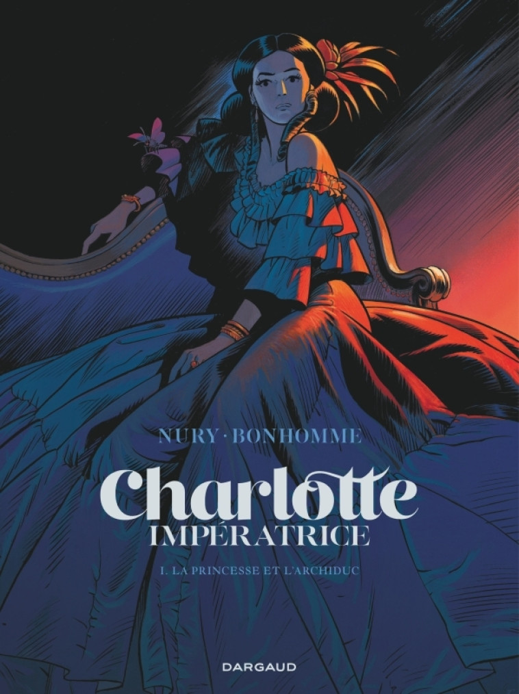 CHARLOTTE IMPERATRICE  - TOME 1 - LA PRINCESSE ET L-ARCHIDUC -  Bonhomme Matthieu - DARGAUD