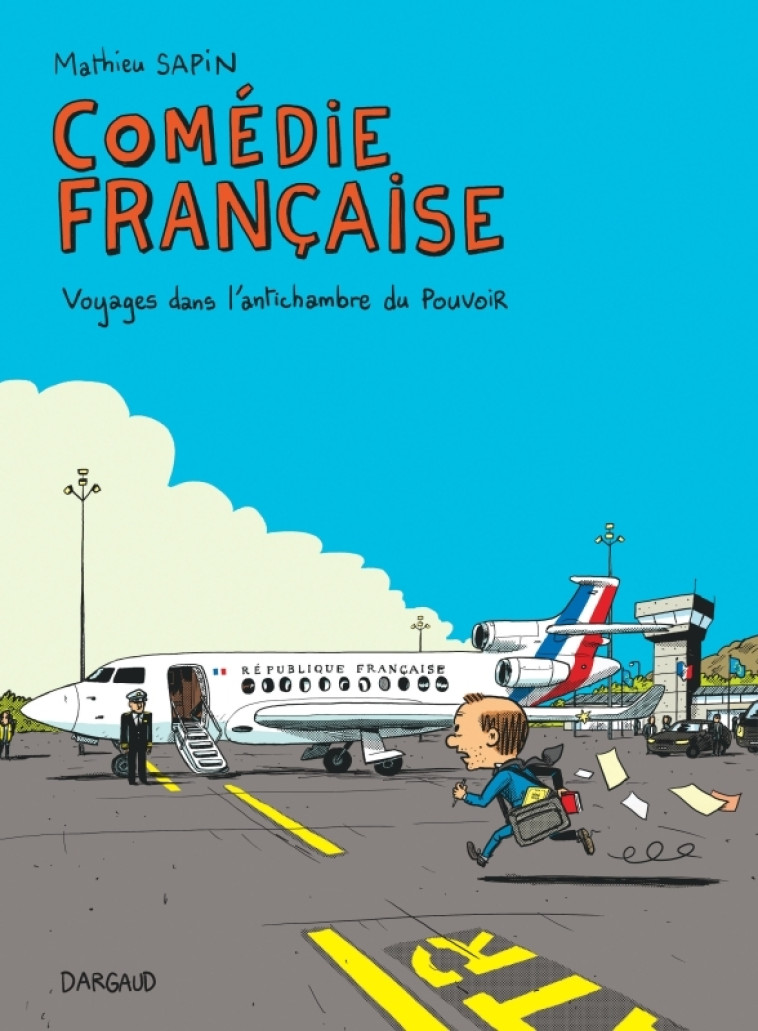 COMEDIE FRANCAISE, VOYAGES DANS L-ANTICHAMBRE DU POUVOIR - Sapin Mathieu Sapin Mathieu,  Sapin Mathieu,  Sapin Mathieu,  Sapin Mathieu - DARGAUD