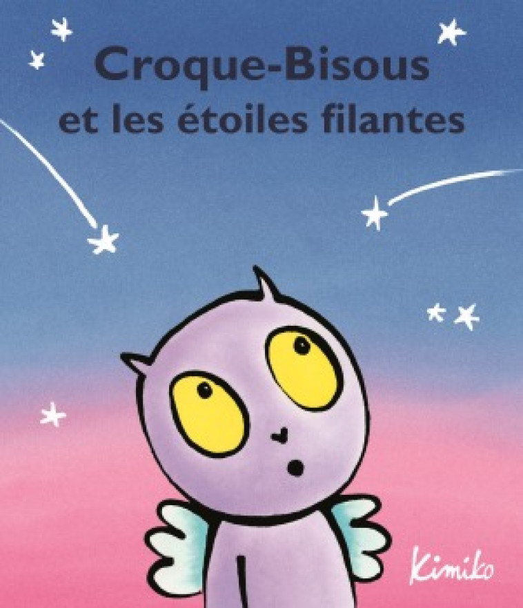 CROQUE-BISOUS ET LES ETOILES FILANTES -  KIMIKO - EDL