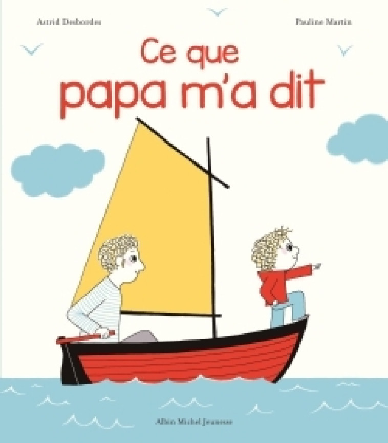 ARCHIBALD - T03 - ARCHIBALD - CE QUE PAPA M-A DIT - Astrid Desbordes, Pauline Martin - ALBIN MICHEL