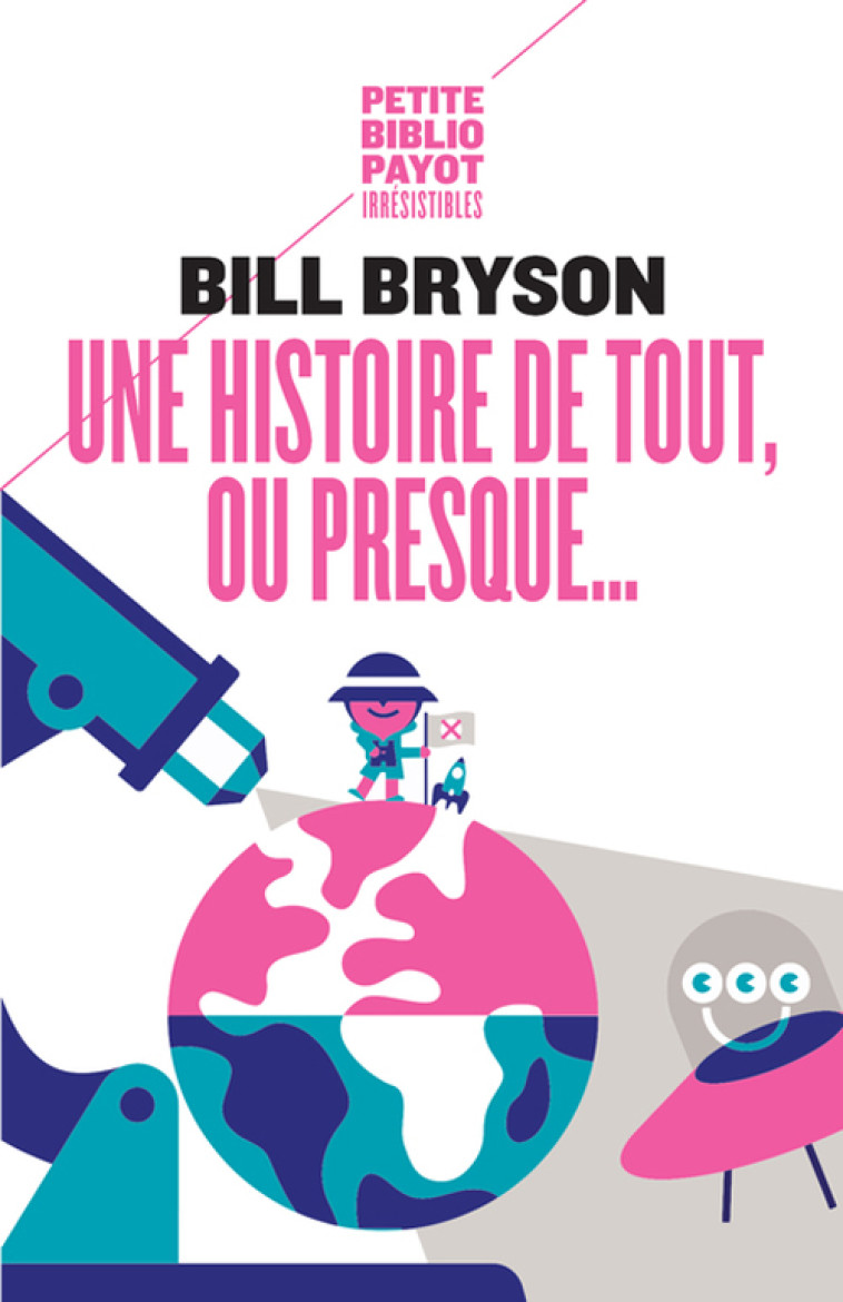 UNE HISTOIRE DE TOUT OU PRESQUE... - Bill Bryson, Sara Deux, Françoise Bouillot - PAYOT