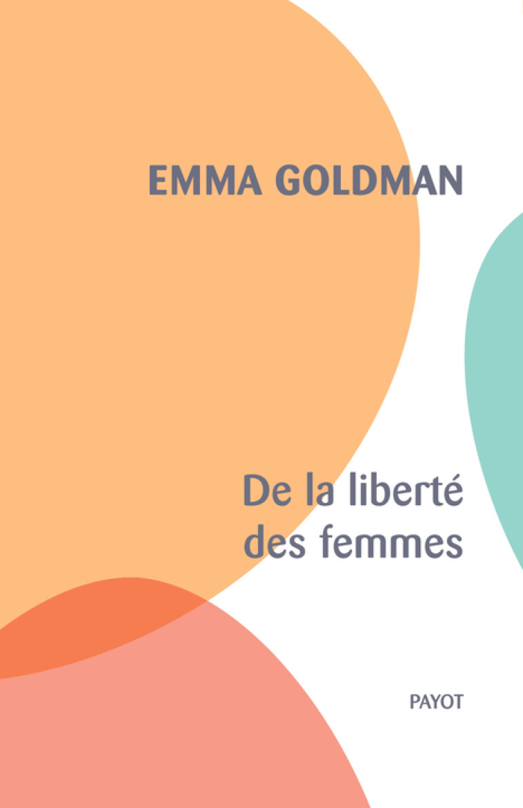 DE LA LIBERTE DES FEMMES - Emma Goldman, Thibaut De saint maurice - PAYOT