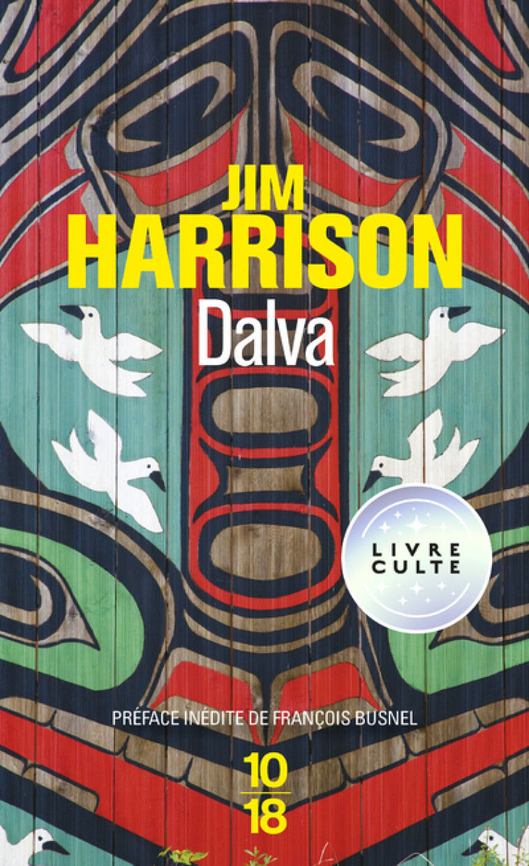 DALVA - Jim Harrison, Brice Matthieussent - 10 X 18