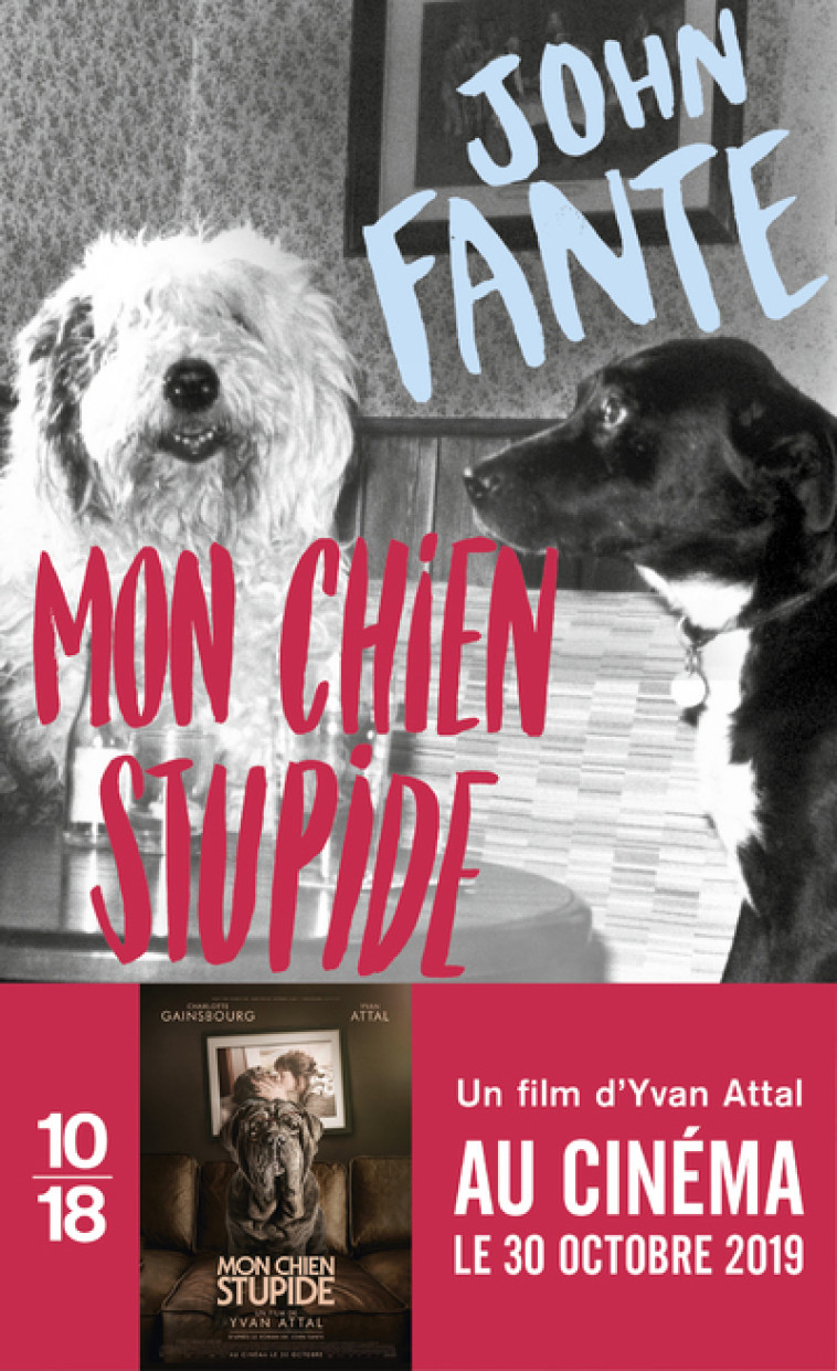 MON CHIEN STUPIDE - John Fante, Brice Matthieussent - 10 X 18