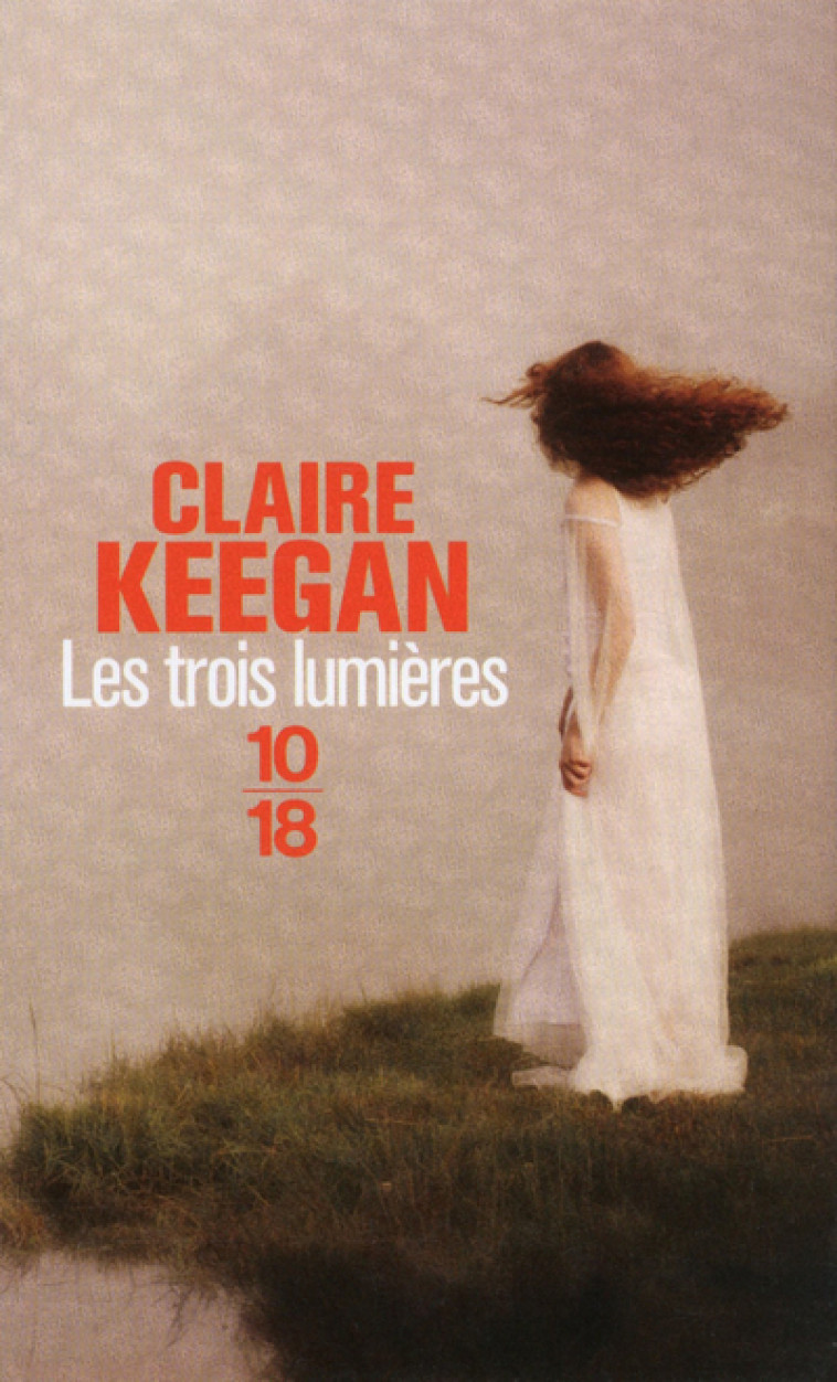 LES TROIS LUMIERES - Claire Keegan, Jacqueline Odin - 10 X 18