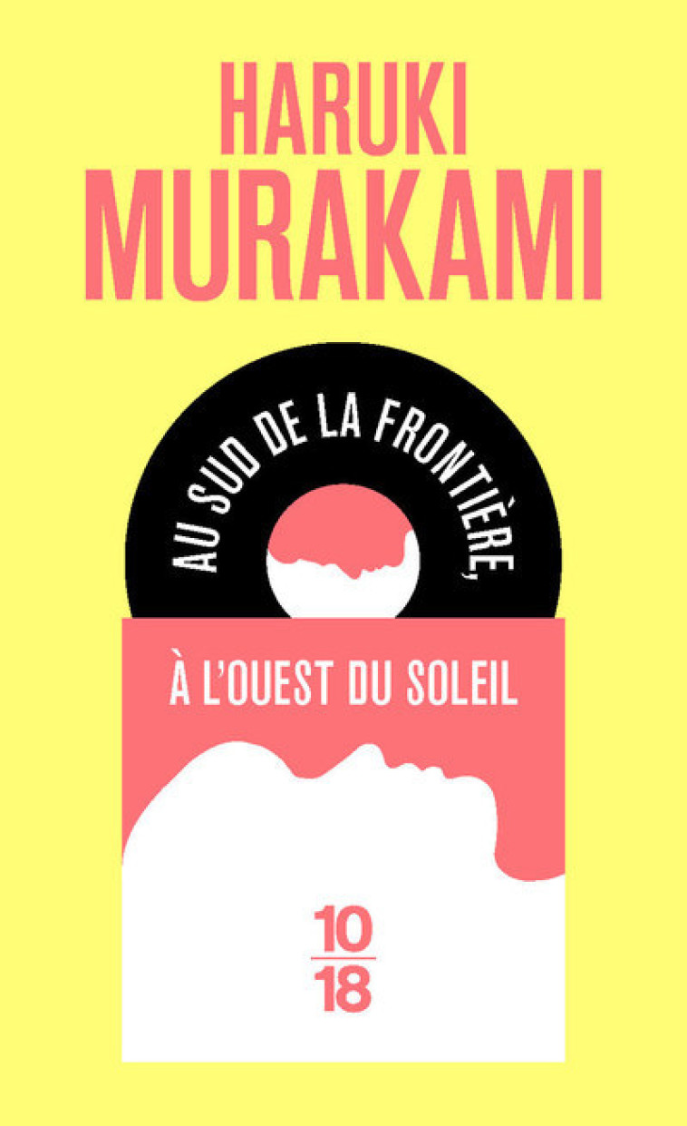 AU SUD DE LA FRONTIERE, A L-OUEST DU SOLEIL - Haruki Murakami, Corinne Atlan - 10 X 18