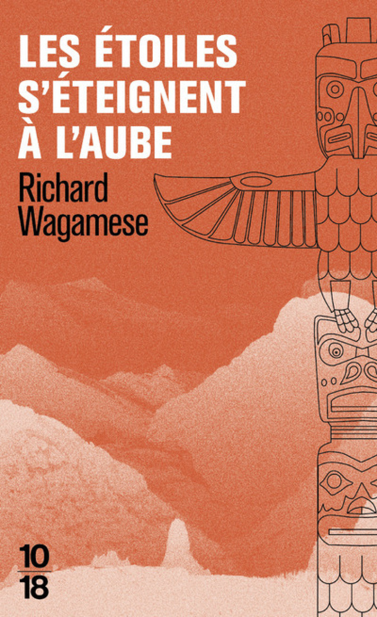 LES ETOILES S-ETEIGNENT A L-AUBE - Richard Wagamese, Christine Raguet - 10 X 18