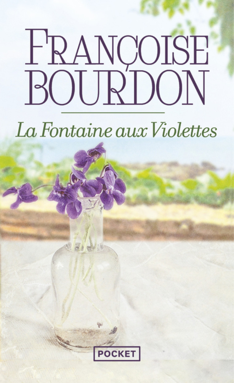 LA FONTAINE AUX VIOLETTES - Françoise Bourdon - POCKET