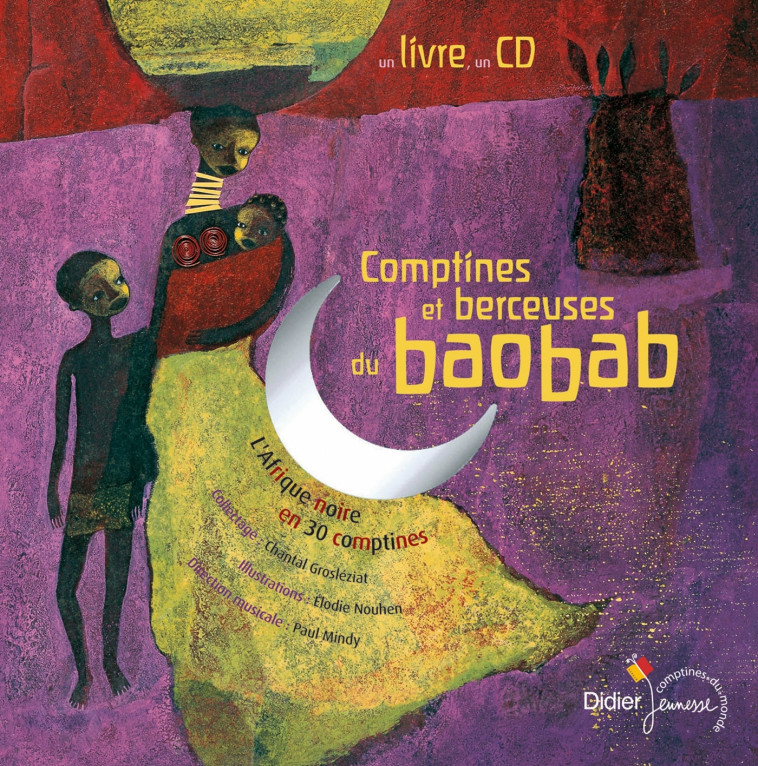 Comptines et berceuses du Baobab - Chantal Grosleziat, Élodie Nouhen - DIDIER JEUNESSE