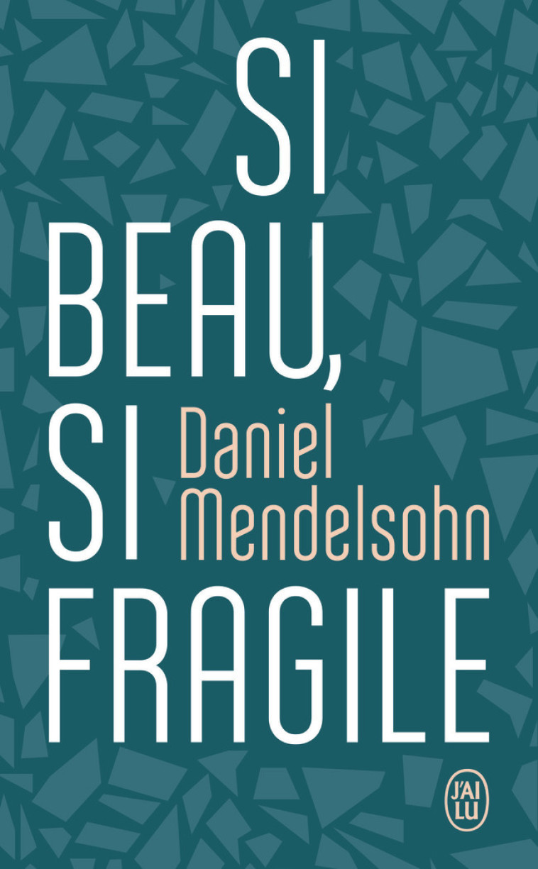 Si beau, si fragile - Daniel Mendelsohn, Isabelle D. Taudière - J'AI LU