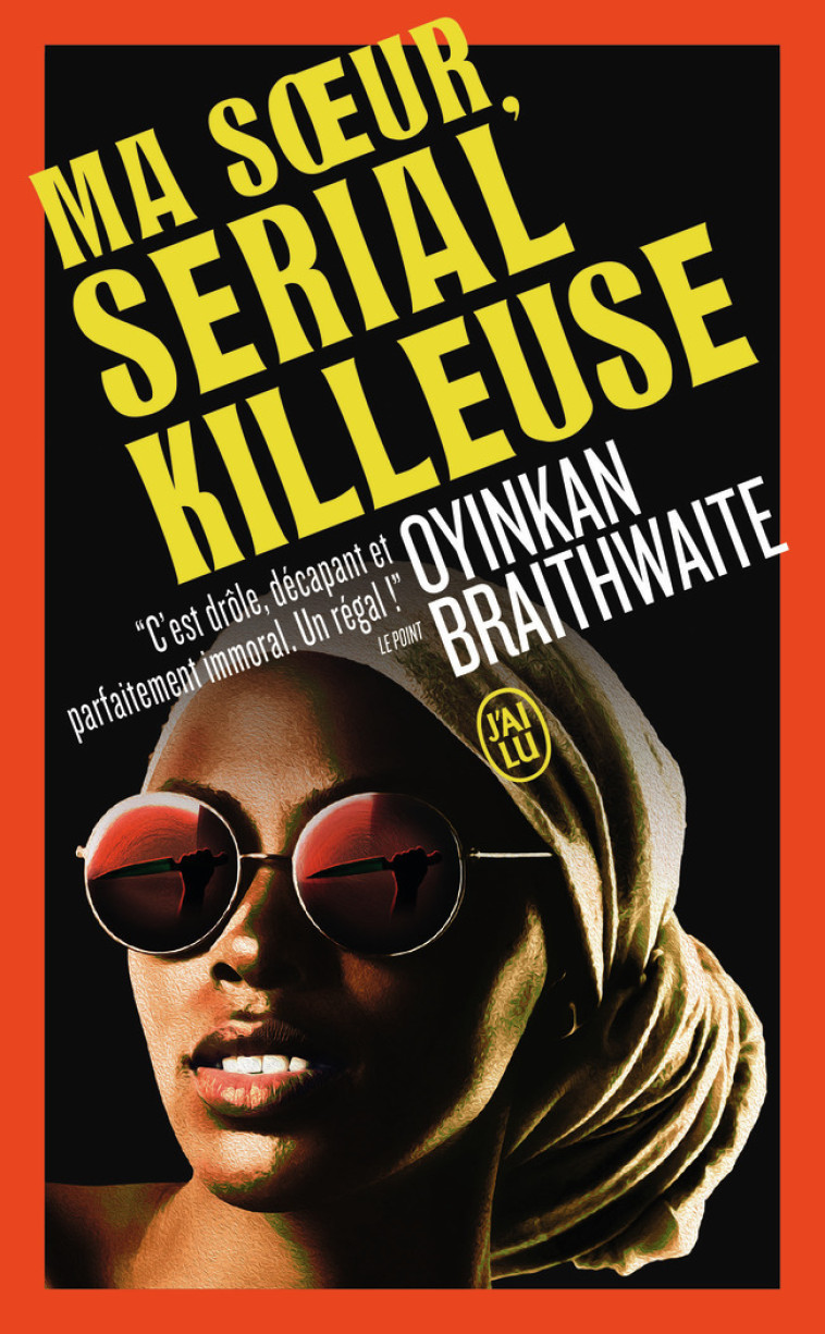 Ma soeur, serial killeuse - Oyinkan Braithwaite, Christine Barbaste - J'AI LU