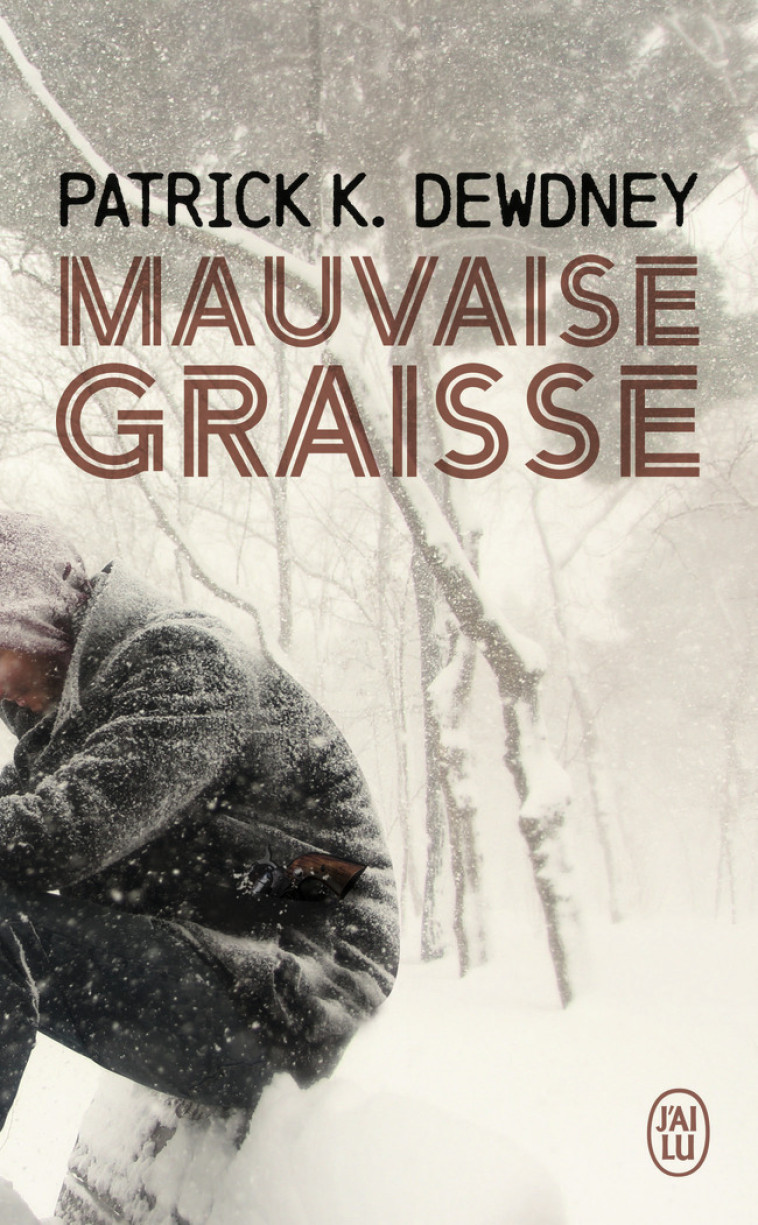 Mauvaise graisse - Patrick K. Dewdney - J'AI LU