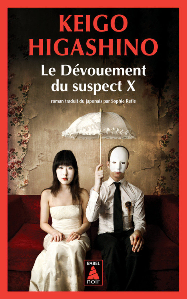 LE DEVOUEMENT DU SUSPECT X - Keigo Higashino, Sophie Rèfle - ACTES SUD