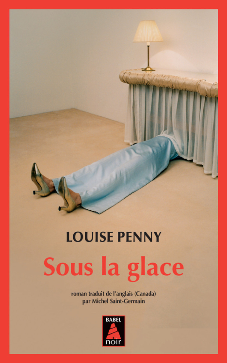 SOUS LA GLACE - Louise Penny, Michel Saint-Germain - ACTES SUD