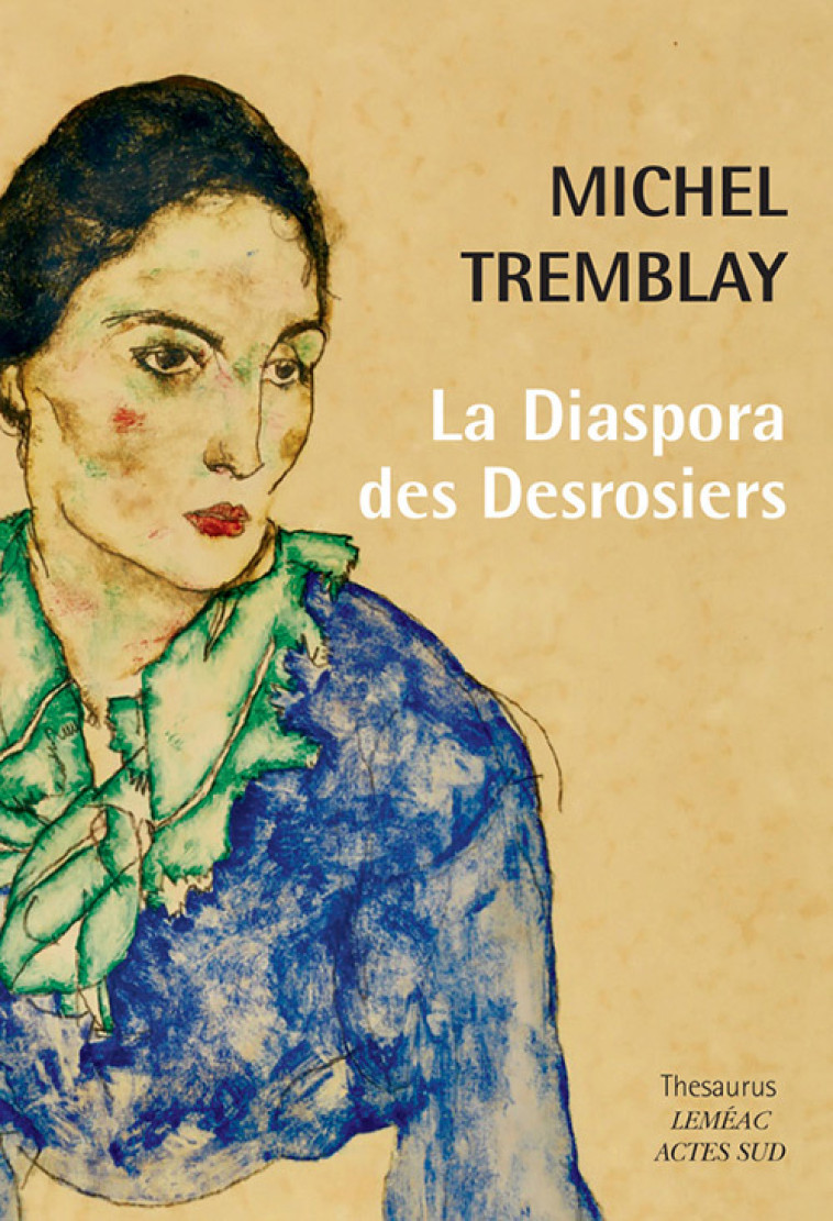 LA DIASPORA DES DESROSIERS - Michel Tremblay - ACTES SUD