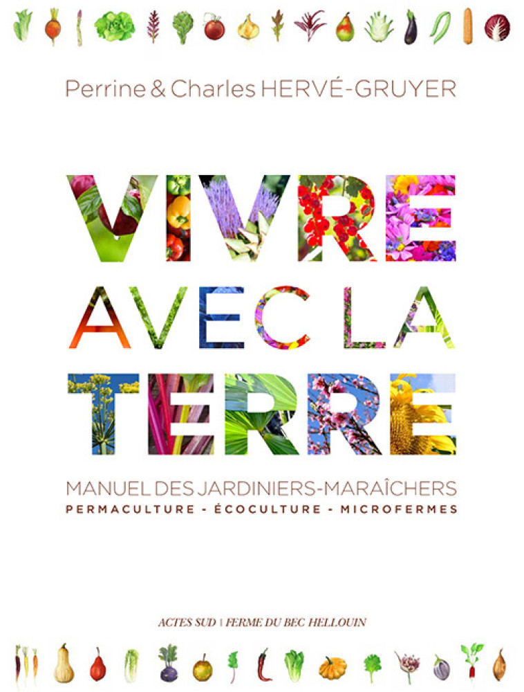 VIVRE AVEC LA TERRE - METHODE DE LA FERME DU BEC HELLOUIN - MANUEL DES JARDINIERS-MARAICHERS. PERMAC - Perrine Hervé-gruyer, Charles Hervé-Gruyer - ACTES SUD