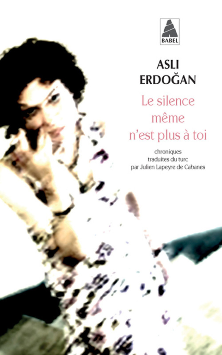 LE SILENCE MEME N-EST PLUS A TOI - Asli Erdogan - ACTES SUD