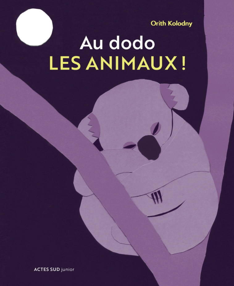 AU DODO LES ANIMAUX ! - Orith Kolodny - ACTES SUD