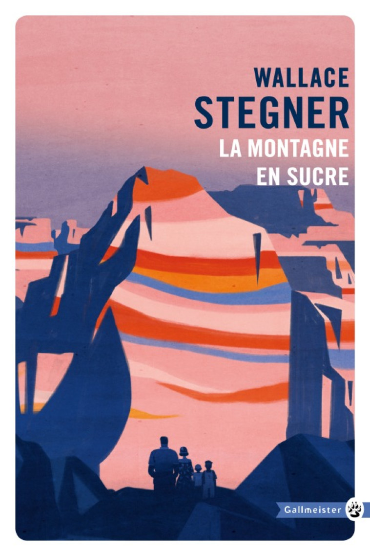 LA MONTAGNE EN SUCRE - Wallace Earle Stegner - GALLMEISTER