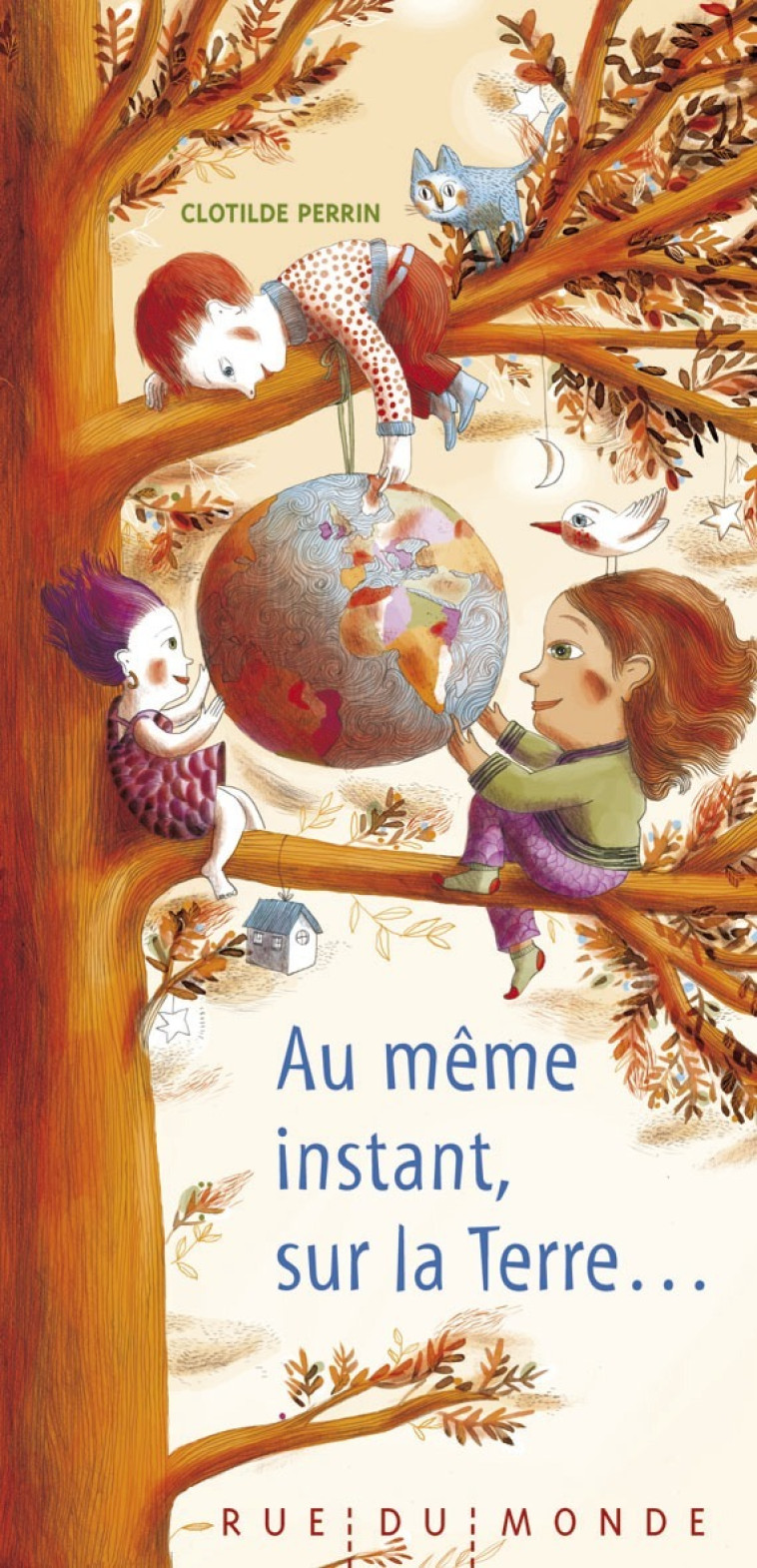 AU MEME INSTANT, SUR LA TERRE... - Clotilde Perrin - RUE DU MONDE