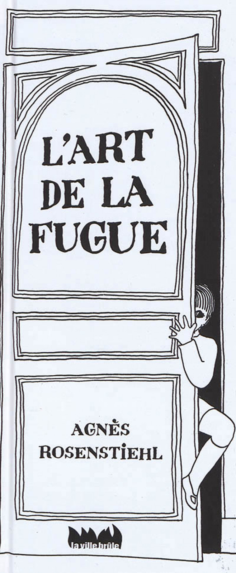 L-ART DE LA FUGUE - ROSENSTIEHL AGNES - VILLE BRULE