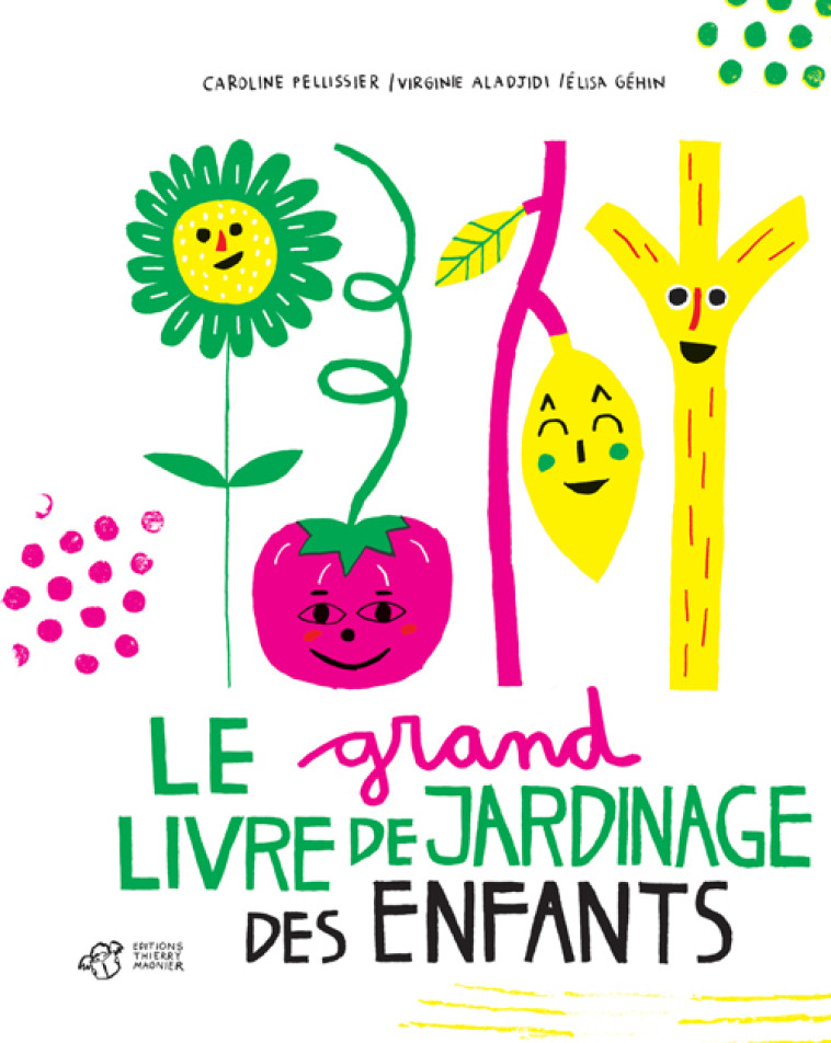 LE GRAND LIVRE DE JARDINAGE DES ENFANTS - Caroline Pellissier, Virginie Aladjidi, Elisa Gehin - THIERRY MAGNIER