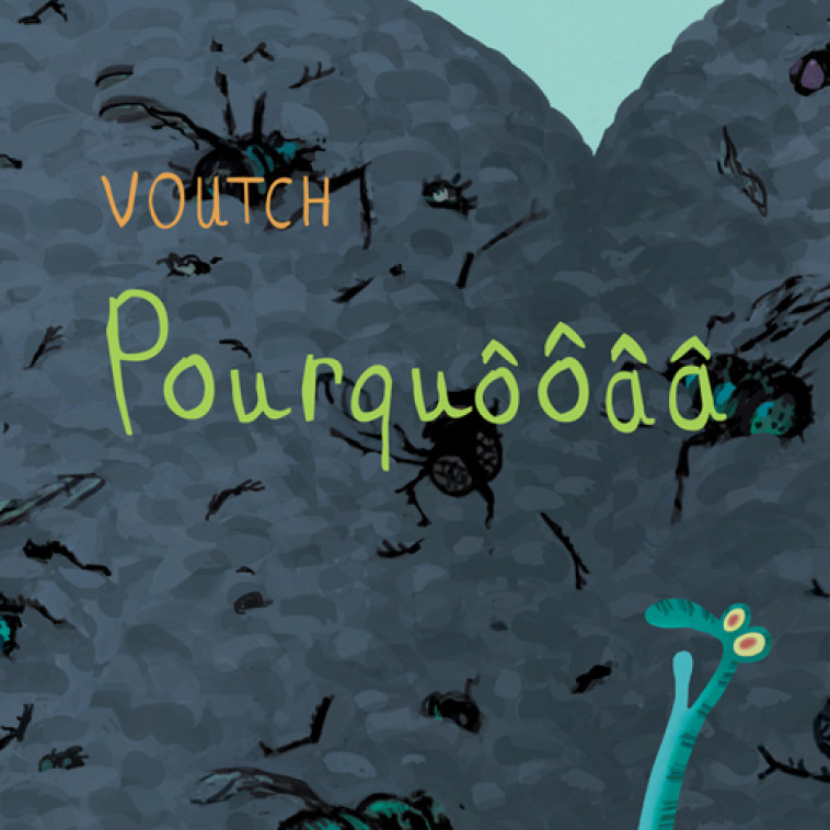 Pourquôôâa -  VOUTCH, Antonin Louchard - THIERRY MAGNIER