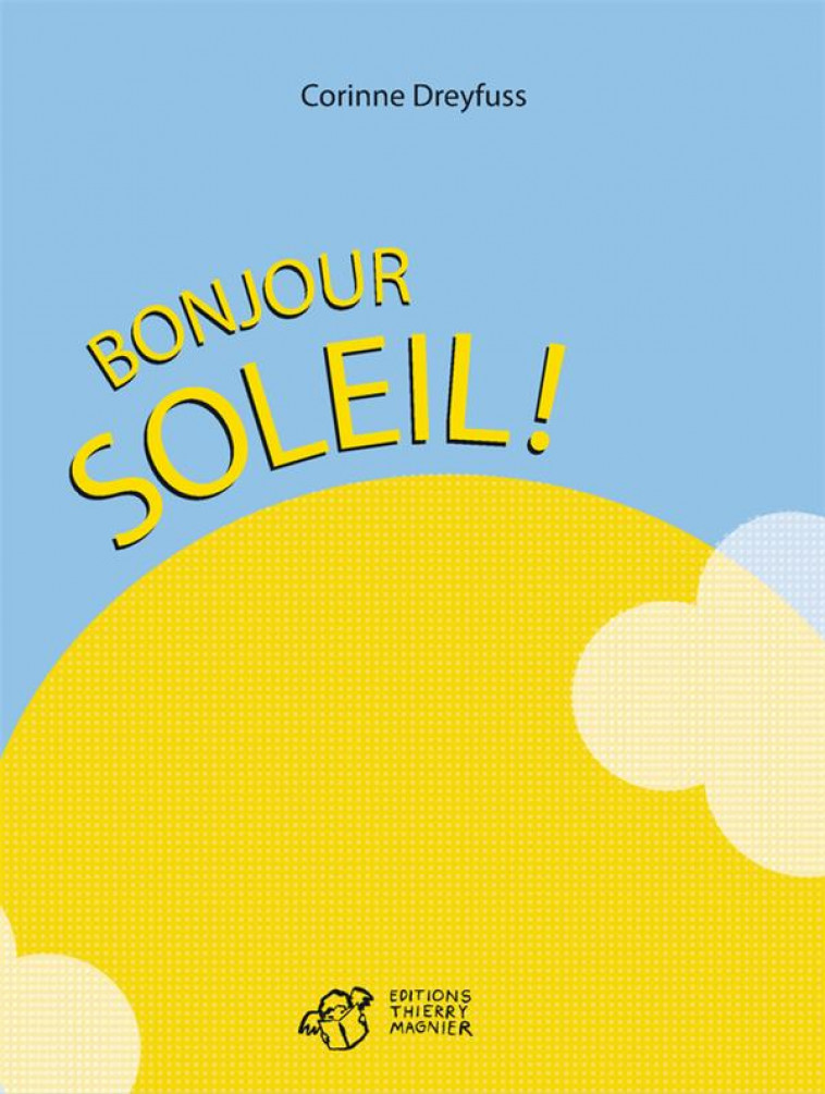 BONJOUR SOLEIL ! - DREYFUSS CORINNE - T. Magnier