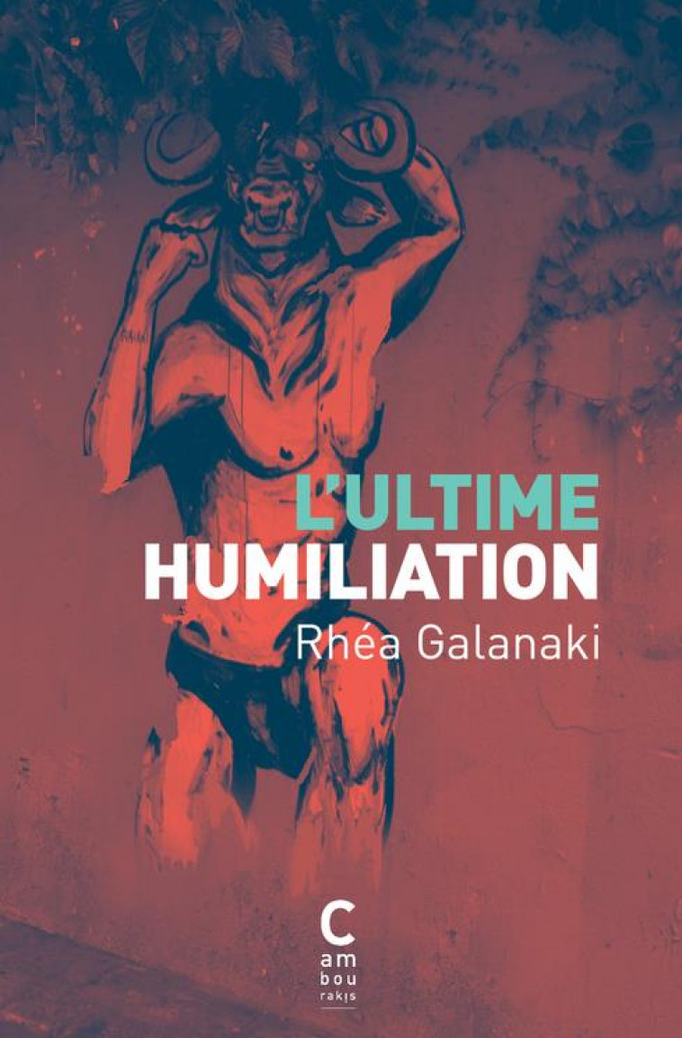 L-ULTIME HUMILIATION - GALANAKI RHEA/MARCOU - Cambourakis