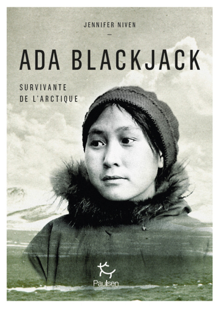 ADA BLACKJACK, SURVIVANTE DE L-ARCTIQUE - Jennifer Niven, Isabelle Autissier, Jean-François Chaix - PAULSEN