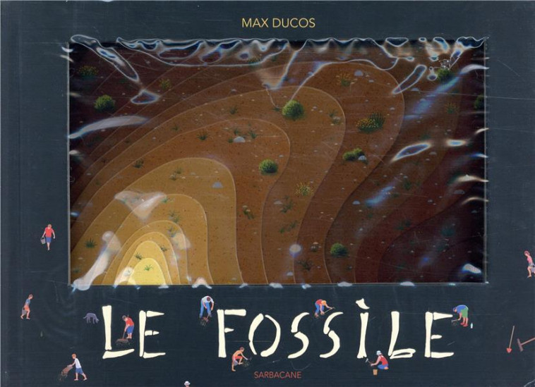 LE FOSSILE - DUCOS MAX - SARBACANE
