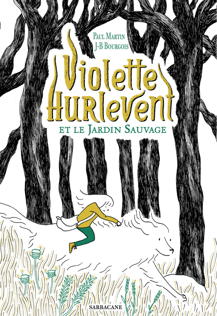 VIOLETTE HURLEVENT - T01 - VIOLETTE HURLEVENT ET LE JARDIN SAUVAGE - Paul Martin, Jean-Baptiste BOURGOIS - SARBACANE