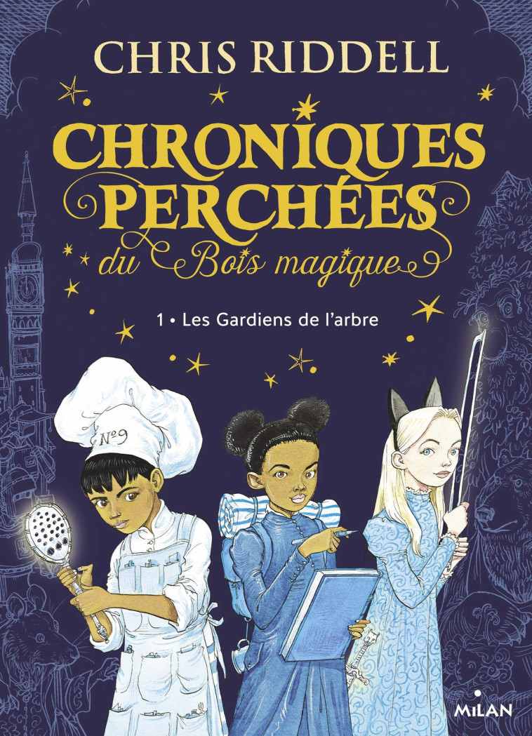 CHRONIQUES PERCHEES DU BOIS MAGIQUE , TOME 01 - LES GARDIENS DE L-ARBRE - Chris Riddell, Amélie SARN Amélie SARN,  AMELIE SARN - MILAN