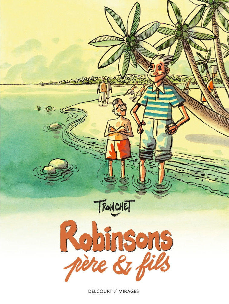 ROBINSONS, PERE ET FILS - Didier Tronchet - DELCOURT