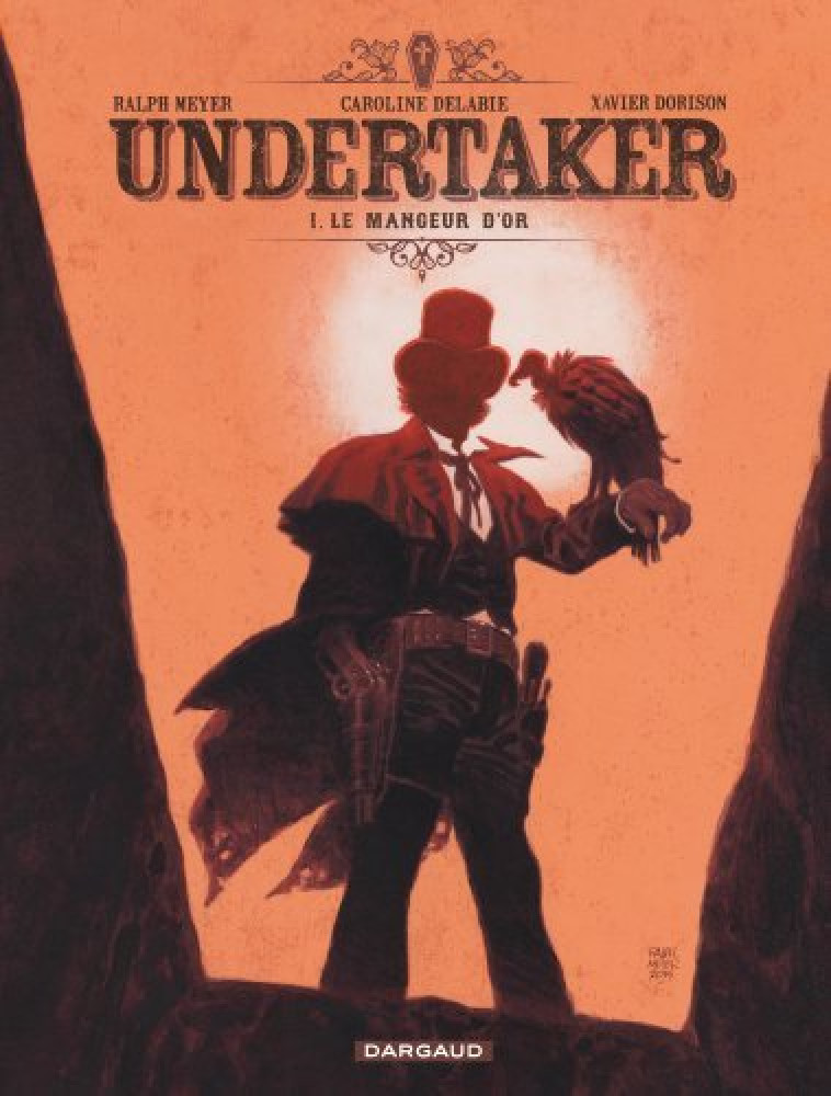 UNDERTAKER - TOME 1 - LE MANGEUR D-OR - Dorison Xavier Dorison Xavier, Meyer Ralph Meyer Ralph, Delabie Caroline Delabie Caroline,  Dorison Xavier,  Meyer Ralph,  Delabie Caroline - DARGAUD